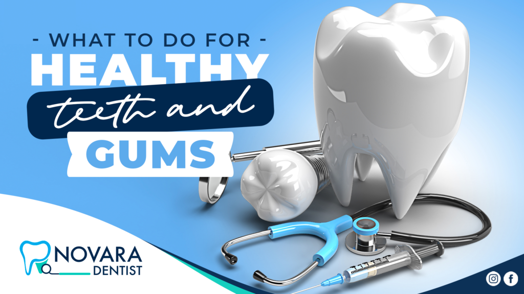 What to do for healthy teeth and gums